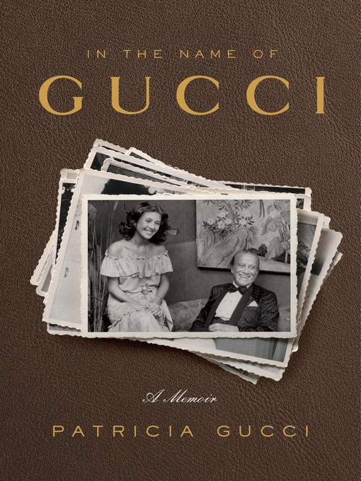 Title details for In the Name of Gucci by Patricia Gucci - Wait list